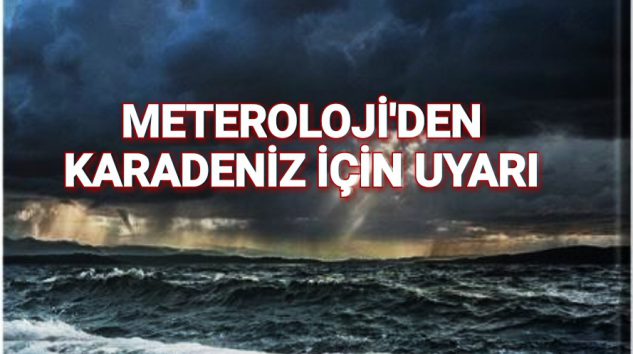 Meteroloji’den Karadeniz İçin fırtına uyarısı