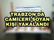 Camileri Soyan kişi Trabzon Polisinden Kaçamadı