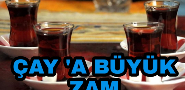 Çay’a Büyük Zam