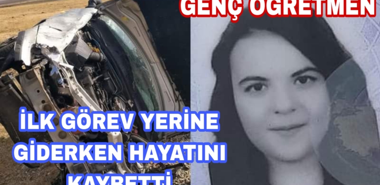Sevinçle İlk Görev Yerine giderken Can verdi