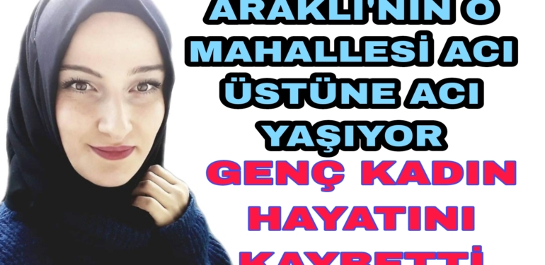 Araklı ‘nın O Mahallesi Acı üstüne acı yaşıyor