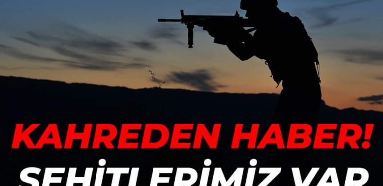 Son Dakika Acı Haber Sehitlerimiz var