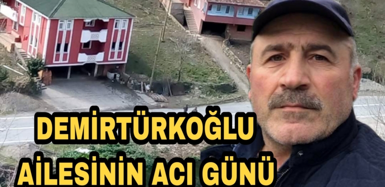 Demirtürkoğlu Ailesinin Acı Kaybı