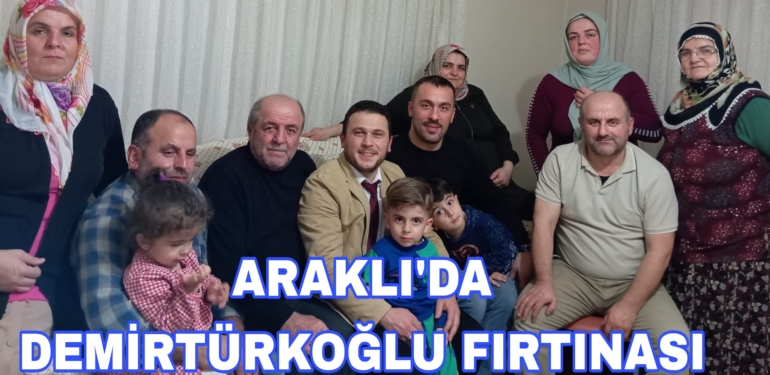 Araklı’da Demirtürkoğlu fırtınası