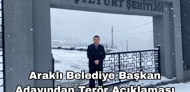 Araklı Belediye Başkan Adayından Terör Açıklaması