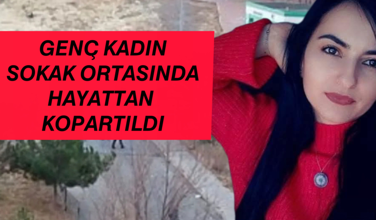 Genç Kadın Sokak Ortasında Öldürüldü