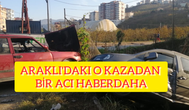 Araklı’ya Bir Acı Haber Daha