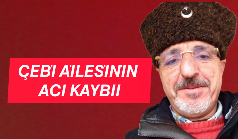 Çebi Ailesinin Acı Kaybı