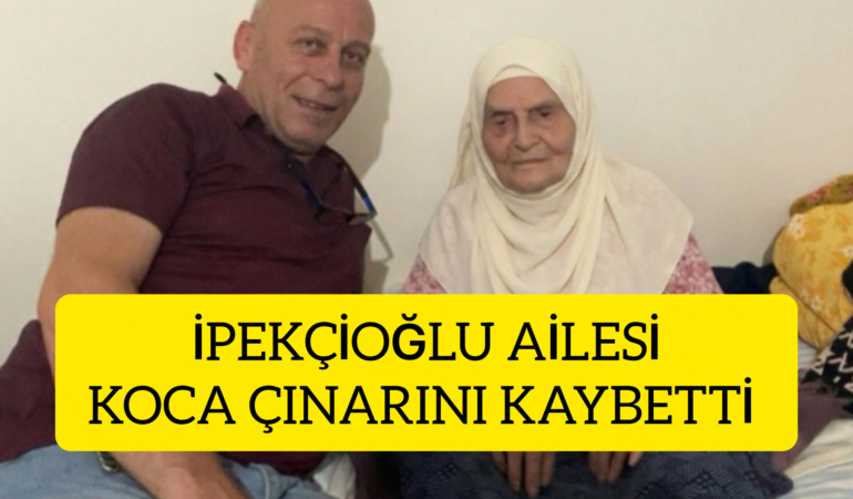 İpekçioğlu Ailesinin Acı Kaybı